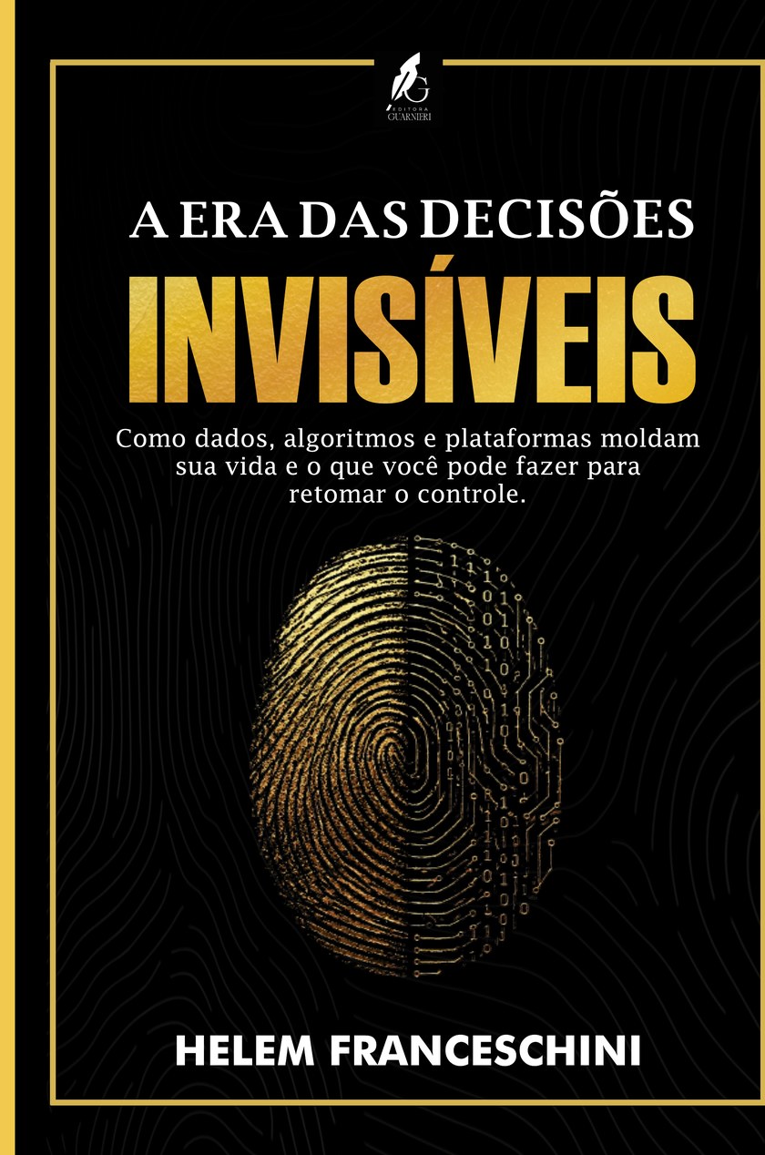 Capa do livro 'A era das decisões invisíveis' de Helem Franceschini — fundo preto com borda dourada, título em amarelo e uma impressão digital estilizada com circuito
